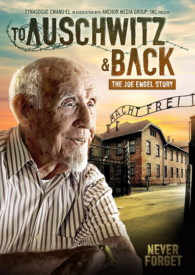 To Auschwitz and Back: The Joe Engel Story Poster