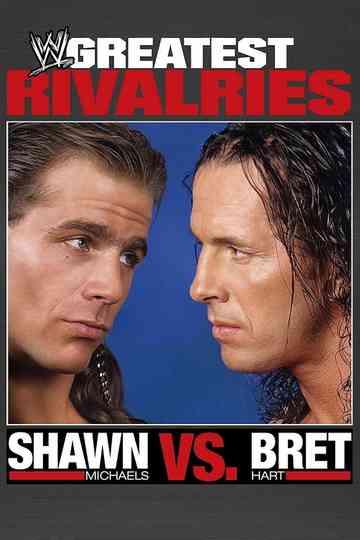 Greatest Rivalries: Shawn Michaels vs. Bret Hart Poster