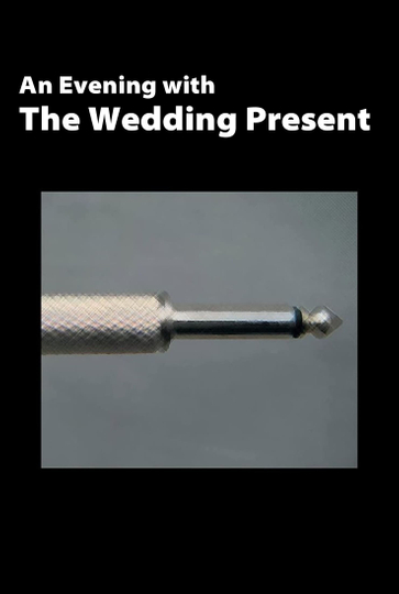 The Wedding Present: An Evening With The Wedding Present