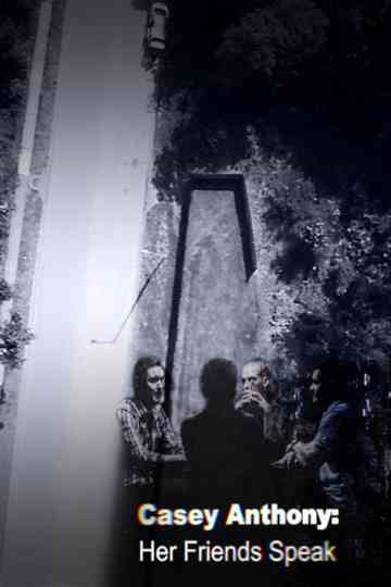 Casey Anthony: Her Friends Speak Poster