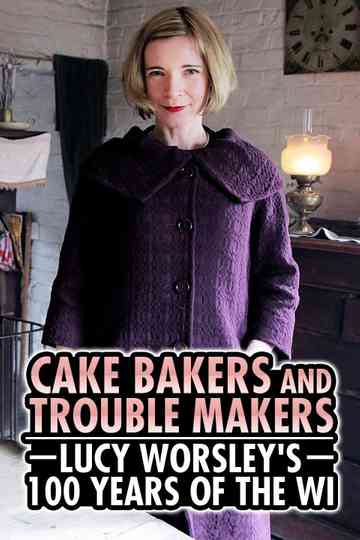 Cake Bakers  Trouble Makers Lucy Worsleys 100 Years of the WI Poster