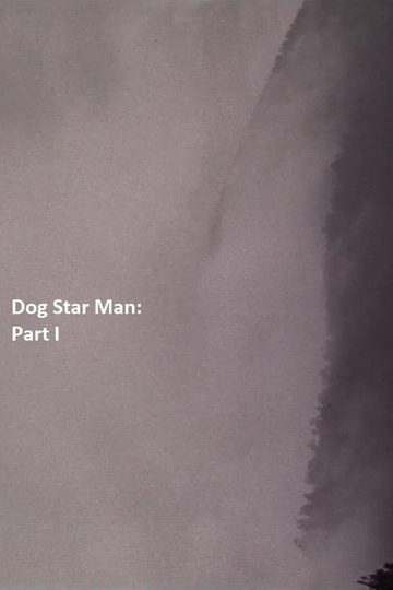 Dog Star Man Part I