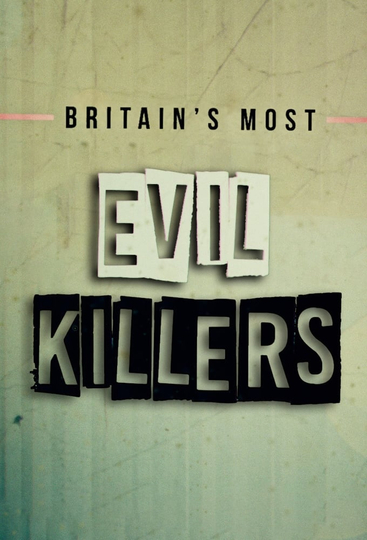 Britain’s Most Evil Killers Poster