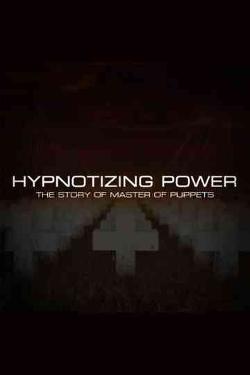 Hypnotizing Power The Story of Master of Puppets Poster