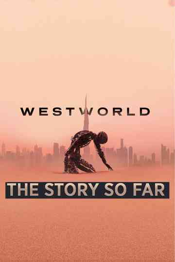 Westworld: The Story So Far Poster