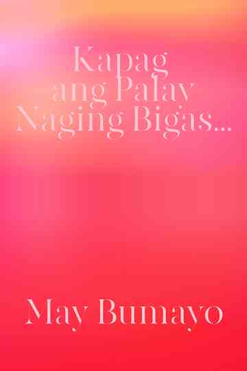 Kapag Ang Palay Naging Bigas May Bumayo Poster