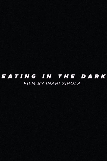 Eating in the Dark