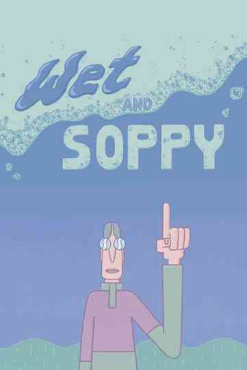 Wet and Soppy Poster