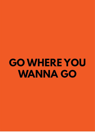 Go Where You Wanna Go Poster