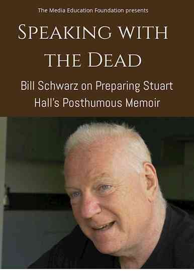 Speaking with the Dead Bill Schwarz on Preparing Stuart Halls Posthumous Memoir
