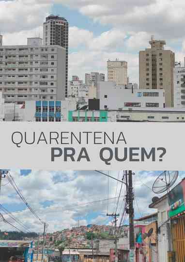 Quarentena Pra Quem? Poster