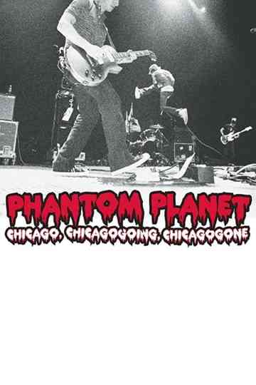 Phantom Planet: Chicago, Chicagogoing, Chicagogone Poster
