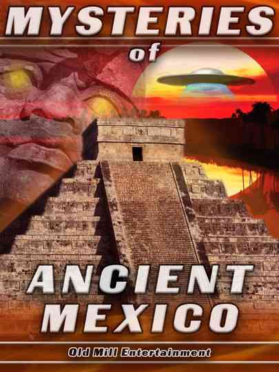 Mysteries Of Ancient Mexico Poster