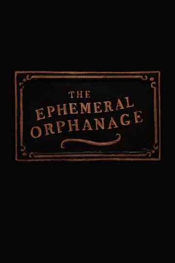 The Ephemeral Orphanage Poster
