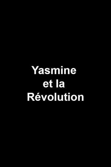 Yasmine et la Révolution Poster