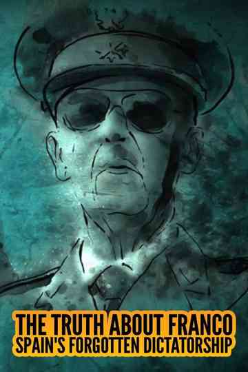 The Truth about Franco: Spain's Forgotten Dictatorship Poster
