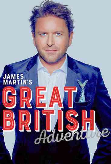 James Martin's Great British Adventure Poster