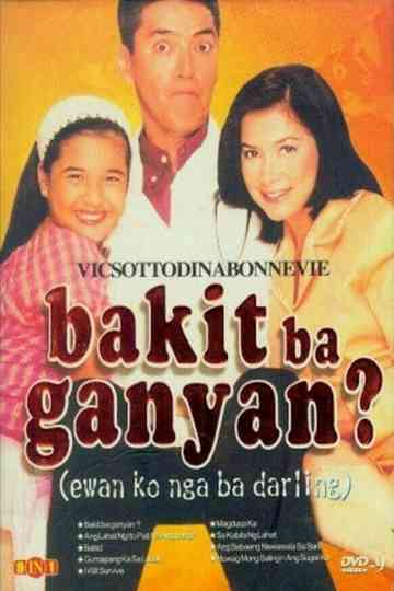 Bakit Ba Ganyan Ewan ko nga ba Darling