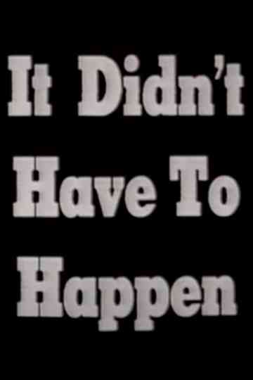 It Didn't Have To Happen Poster