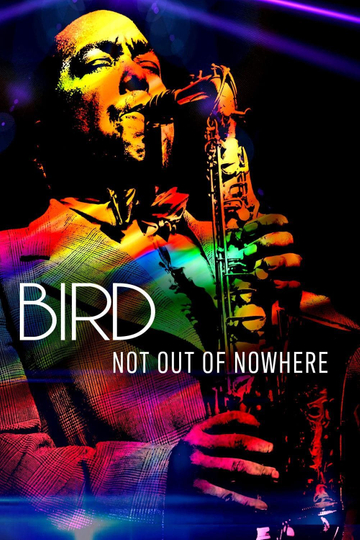 Bird: Not Out Of Nowhere Poster