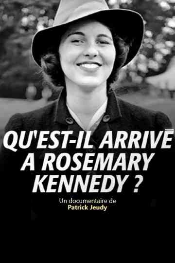 Qu'est-il Arrivé à Rosemary Kennedy? Poster