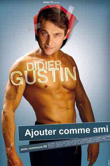 Didier Gustin - Ajouter Comme Ami Poster