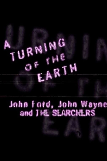 A Turning of the Earth: John Ford, John Wayne and 'The Searchers'