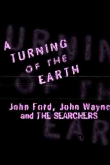 A Turning of the Earth: John Ford, John Wayne and 'The Searchers' Poster