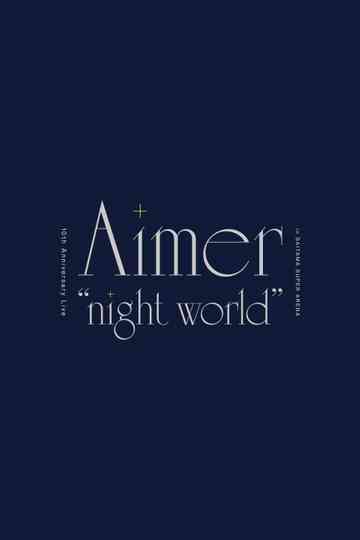 Aimer 10th Anniversary Live in SAITAMA SUPER ARENA "night world” Poster