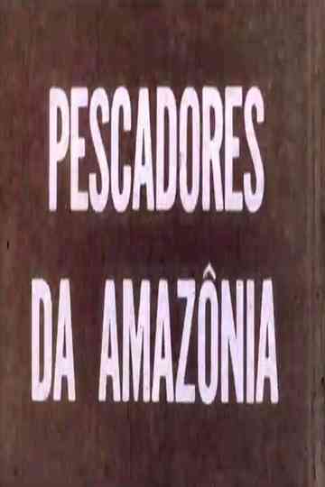 Pescadores da Amazônia Poster
