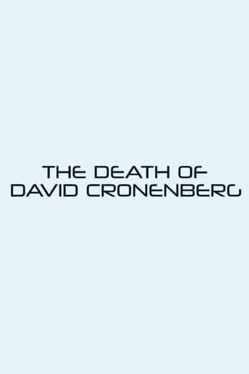 The Death of David Cronenberg Poster