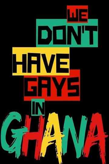 We Dont Have Gays in Ghana Poster