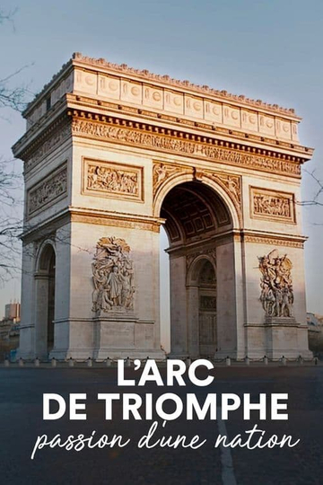 The Arc de Triomphe: A Nation's Passion