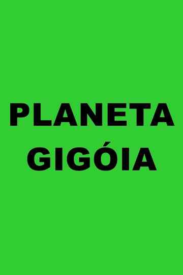 Planeta Gigóia Poster