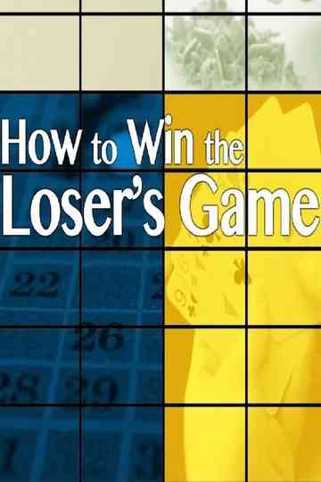 How to Win the Loser's Game Poster