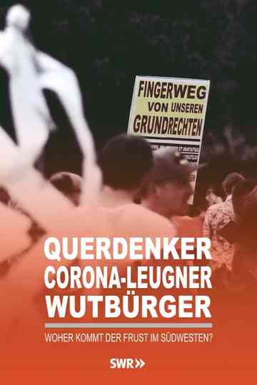 Querdenker CoronaLeugner Wutbürger  Woher kommt der Frust im Südwesten Poster