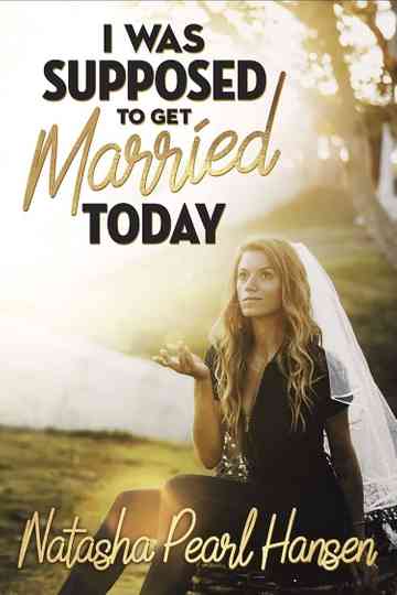 Natasha Pearl Hansen I Was Supposed to Get Married Today Poster