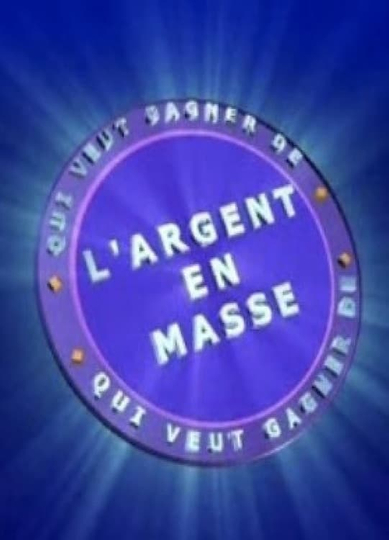 Qui Veut Gagner de lArgent en Masse