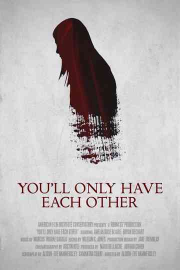 Youll Only Have Each Other Poster