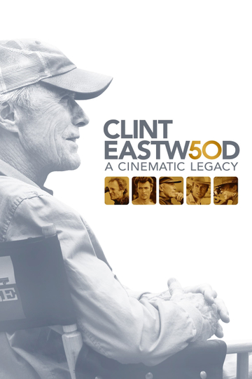 Clint Eastwood: A Cinematic Legacy Poster