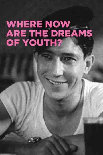 Where Now Are the Dreams of Youth? Poster