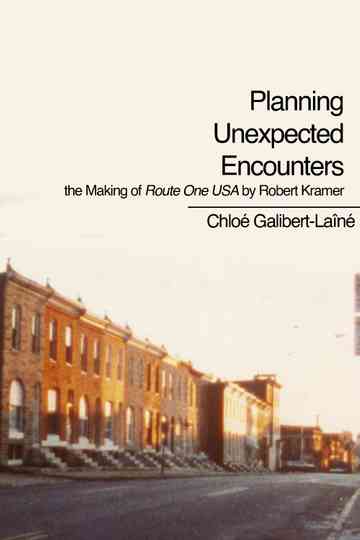 Planning Unexpected Encounters the Making of Route One USA by Robert Kramer Poster