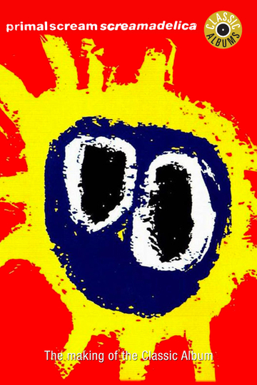 Classic Albums: Primal Scream - Screamadelica Poster