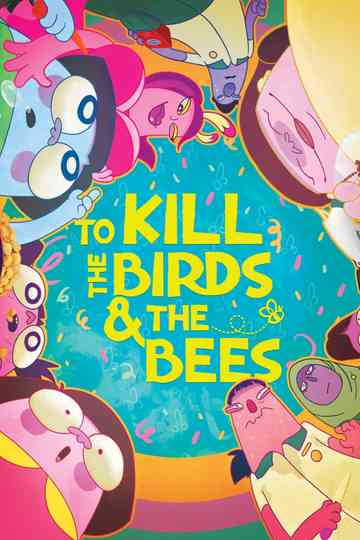 To Kill the Birds  the Bees Poster
