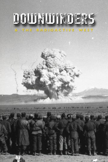 Downwinders and the Radioactive West