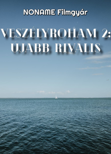 Veszélyroham 2 Újabb Rivális