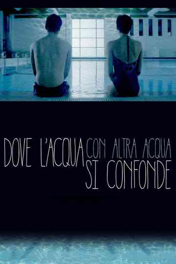 Dove lacqua con altra acqua si confonde Poster
