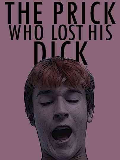 The Prick Who Lost His Dick Poster