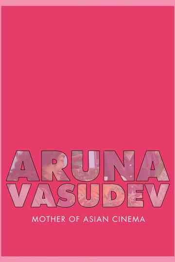 Aruna Vasudev – Mother of Asian Cinema Poster