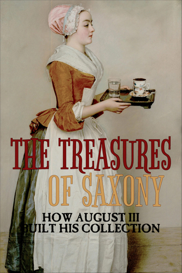 The Treasures of Saxony How August III Built His Collection Poster